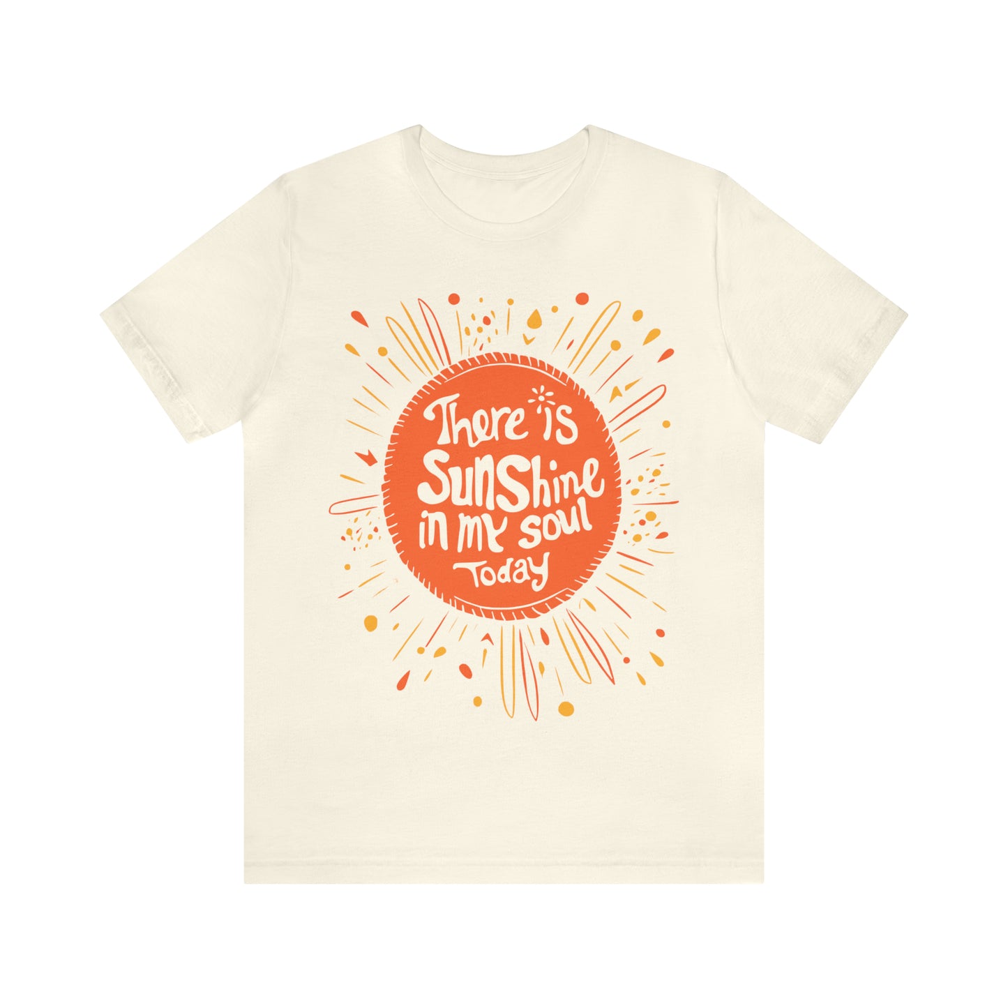 There is Sunshine in My Soul Today T-Shirt